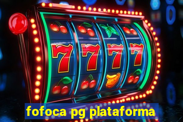 fofoca pg plataforma